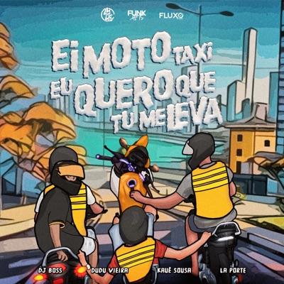 Ei Moto Taxi Eu Quero Que Tu me Leva (feat. DJ Dudu Vieira & DJ BOSS) - Single