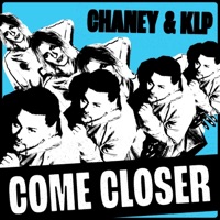 Come Closer - Single - CHANEY & KLP