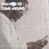 You Used To Come Around (feat. Queenie Moy) - Single