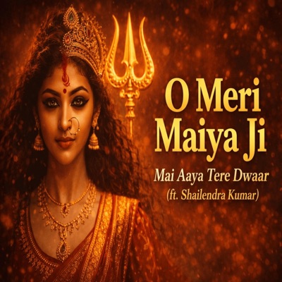 O Meri Maiya Ji, Mai Aaya Tere Dwaar (feat. Shailendra Kumar) - Single