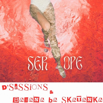 Serope (feat. Bafana Ba Skatanka) - Single