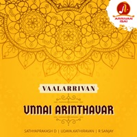 Unnai Arinthavar (Vaalarrivan) - Single - Sathyaprakash D, Udaya.Kathiravan & R Sanjay