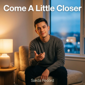Come A Little Closer
