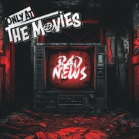 Only at the Movies - Bad News