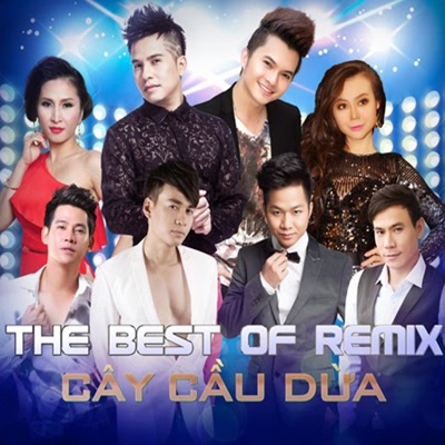 The Best of Remix Cây Cầu Dừa