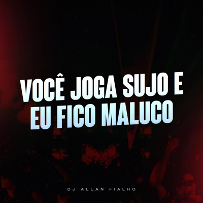 Você Joga Sujo e Eu Fico Maluco - Single