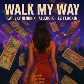 Walk My Way (feat. Sky Hendrix & Allergik) EZ FLockin