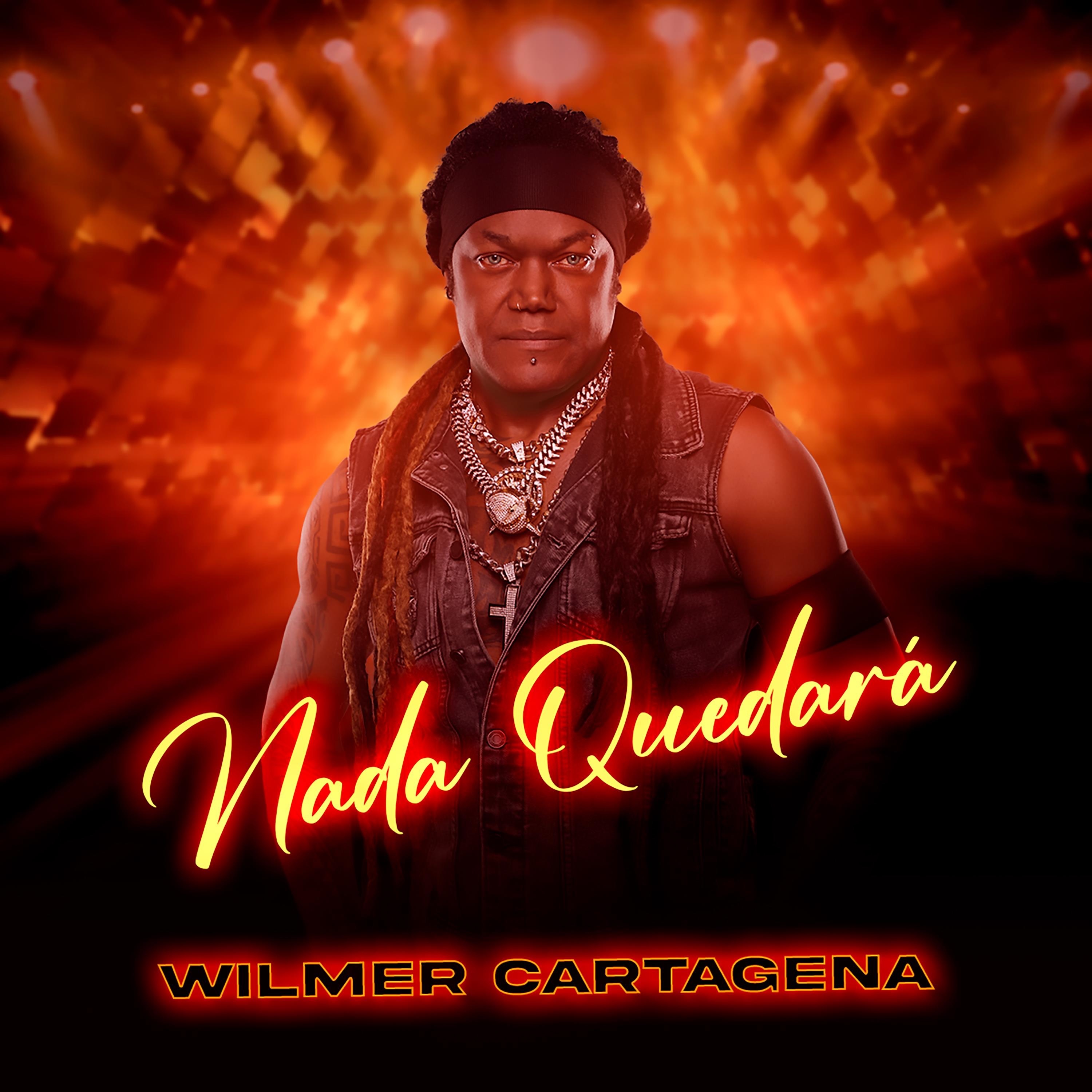 Wilmer Cartagena - Nada quedará