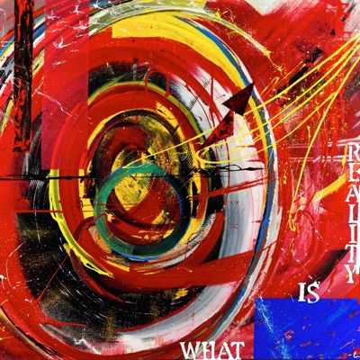 What Is Reality - EP