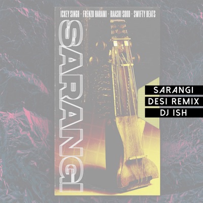 Sarangi Desi (DJ Ish Remix) [feat. Frenzo Harami, DJ Ish & Raashi Sood] - Single