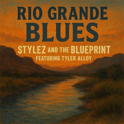 Rio Grande Blues (feat. Tyler Alloy) - Single