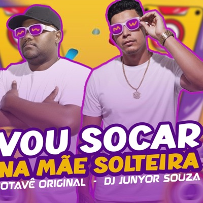 VOU SOCAR NA MÃE SOLTEIRA (feat. JOTAVE ORIGINAL) - Single