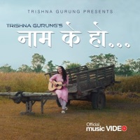 Trishna Gurung - Naam K Ho