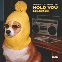 Hold You Close - Single - Ver-Dikt & Andy Dav