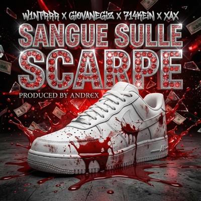 SANGUE SULLE SCARPE (feat. w1ntrrr, GiovaneGiz, 714Kein & XAX) - Single