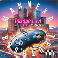 Plugged In (feat. Nyce) - Single - Annex Da Truth Serum
