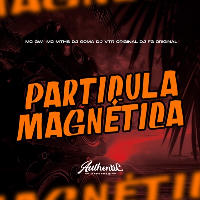 Particula Magnética (feat. MC GW & DJ GOMA) - Single
