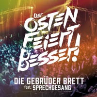 Der Osten feiert besser (feat. Sprechgesang) - Single - Die Gebrüder Brett