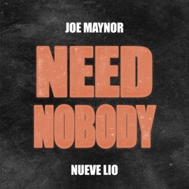 NEED NOBODY Joe Maynor & Nueve Lio