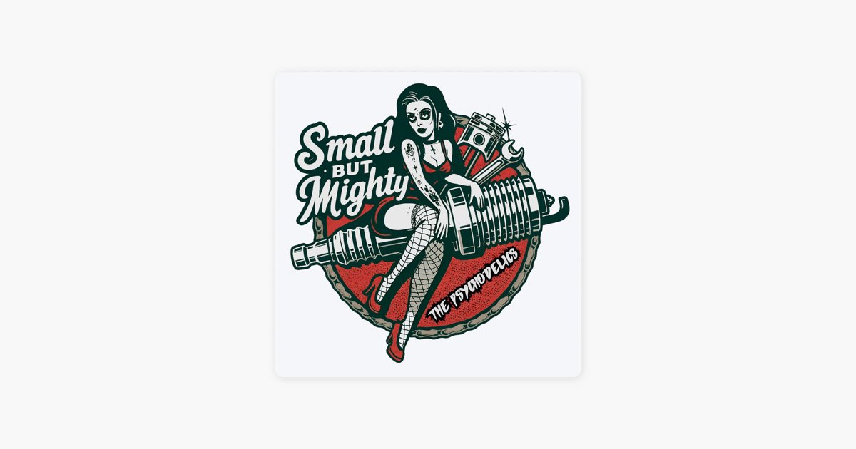 Small But Mighty - Single» — альбом від виконавця The Psychodelics