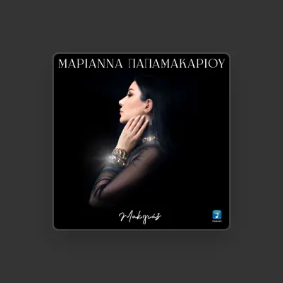 Listen to Μαριάννα Παπαμακαρίου, watch music videos, read bio, see tour dates & more!