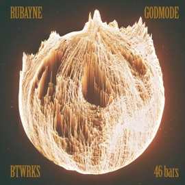 46 Bars Godmode, Rubayne & BTWRKS