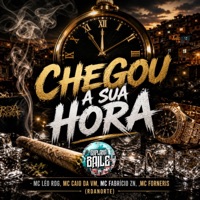 Chegou a Sua Hora (feat. Mc Forneris & MC fábricio Zn) - Single - MC CAIO DA VM & Mc Leo RDG