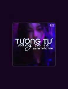 聆聽 Trịnh Thảo Anh、觀看音樂影片、閱讀小傳、查看巡演日期等！