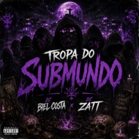 TROPA DO SUBMUNDO (feat. Dj Zatt) - Single - Biel Costa