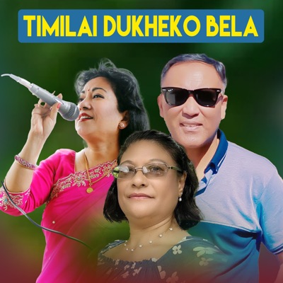 Timilai Dukheko Bela (feat. Sangeeta Sakya Thapa) - Single