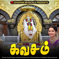 Sai Baba Kavasam - Single - IDHAYAM MUSICALS, SREE BAKTHI & BOMBAY SARADHA RAAGHAV
