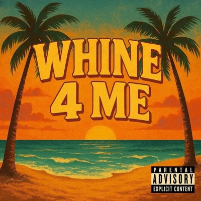 Whine 4 Me - Single
