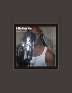 Escucha a L-THE-BOSS MAN, mira vídeos musicales, lee la biografía, consulta fechas de giras y mucho más.