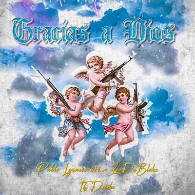 Gracias a dios (feat. PABLO IGNACIO 014, Leo Debloke & 014 GANG) - Single