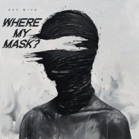 WHERE MY MASK - Single - evswick
