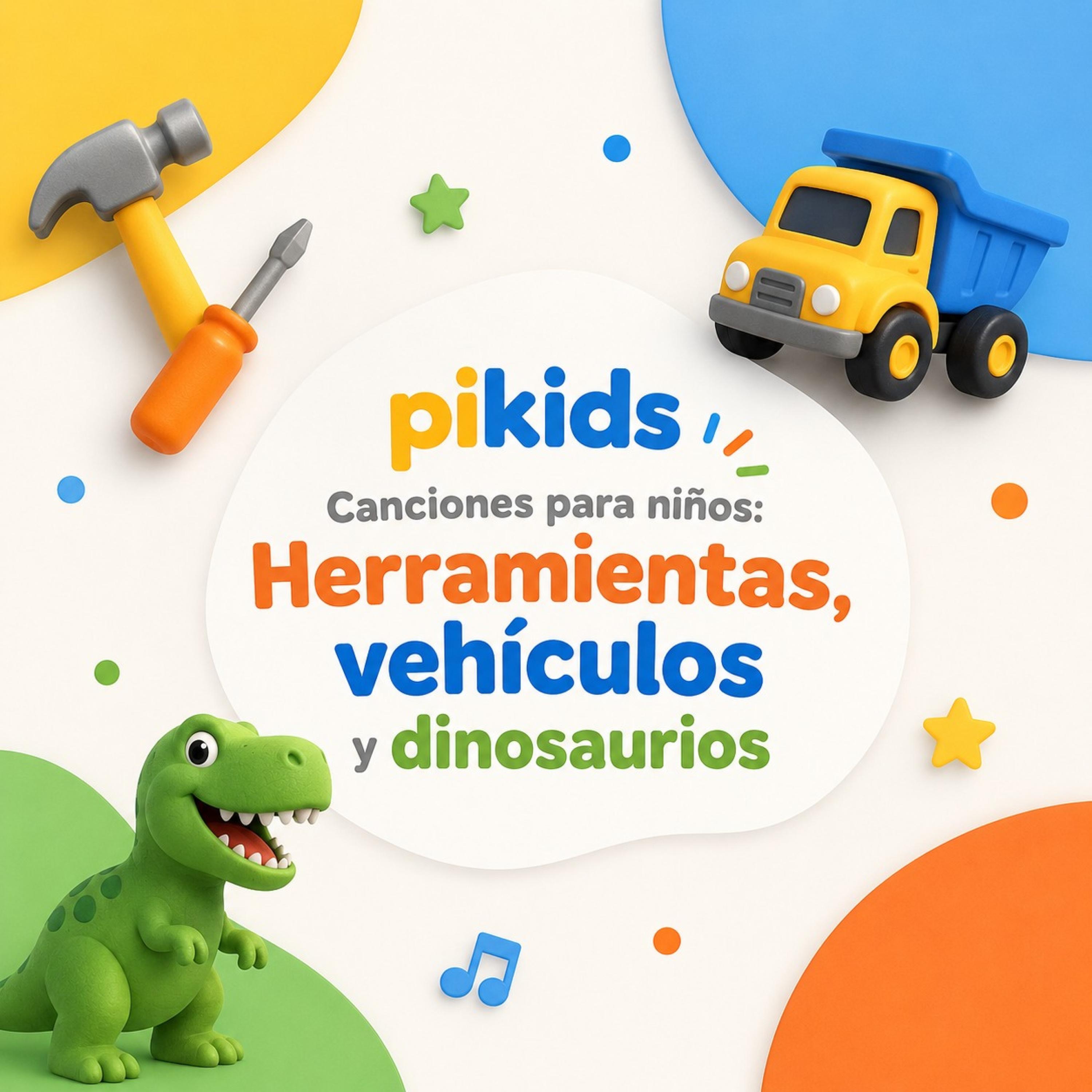 Canciones para niños: Herramientas, vehículos y dinosaurios