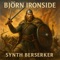 Björn Ironside - Synth Berserker lyrics