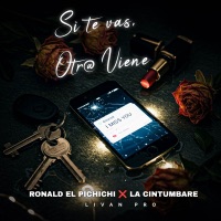 SI TE VAS OTRA VIENE - Single - Ronald El Pichichi & La Cintumbare