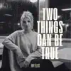Two Things Can Be True