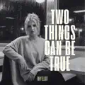 Two Things Can Be True