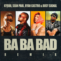 Ba Ba Bad Remix - Kybba, Sean Paul, Ryan Castro &amp; Busy Signal Cover Art