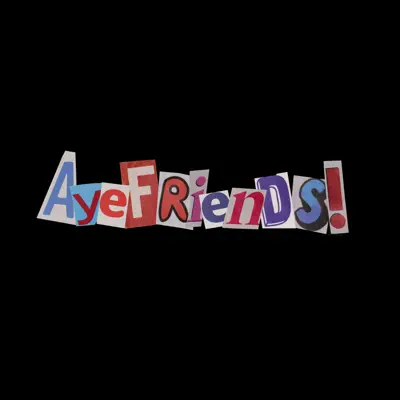 Ouça AyeFriends! de AyePhil!.