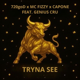 Tryna See (feat. Genius Cru) 720goD, Mc Fizzy & Capone