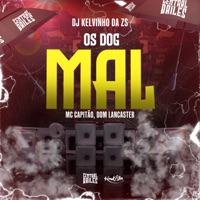 Os Dog Mal - Single - DJ KELVINHO DA ZS, MC CAPITAO & Dom Lancaster