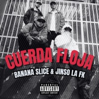 Cuerda Floja - Single - Banana Slice, ZOOPREME & Jinso la FK