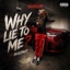 WHY LIE TO ME? (feat. NasGotNext) - Single