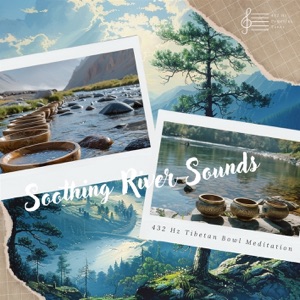 Soothing River Sounds: 432 Hz Tibetan Bowl Meditation