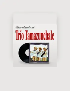 收听 Trio Tamazunchale、观看音乐视频、阅读小传、查看巡演日期等 ！