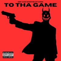 To Tha Game - EBF & GhostBastards