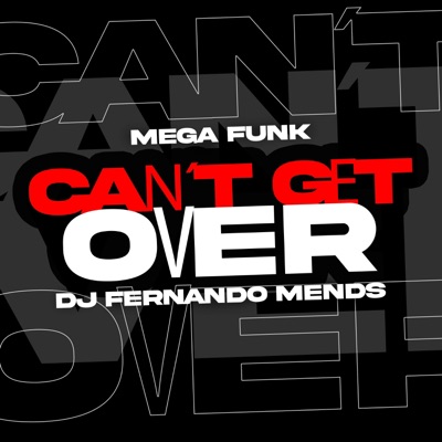 Mega Funk Can't Get Over - Single